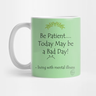 Be Patient....Today May Be a Bad Day! Mug